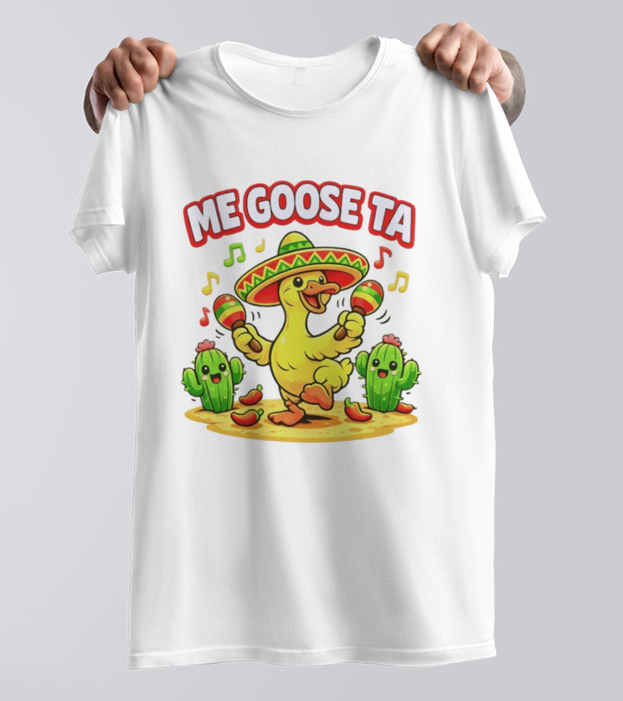 Me Goose Ta Cinco De Mayo Goose Sombrero Maracas Fiesta Cactus Fun T-Shirt