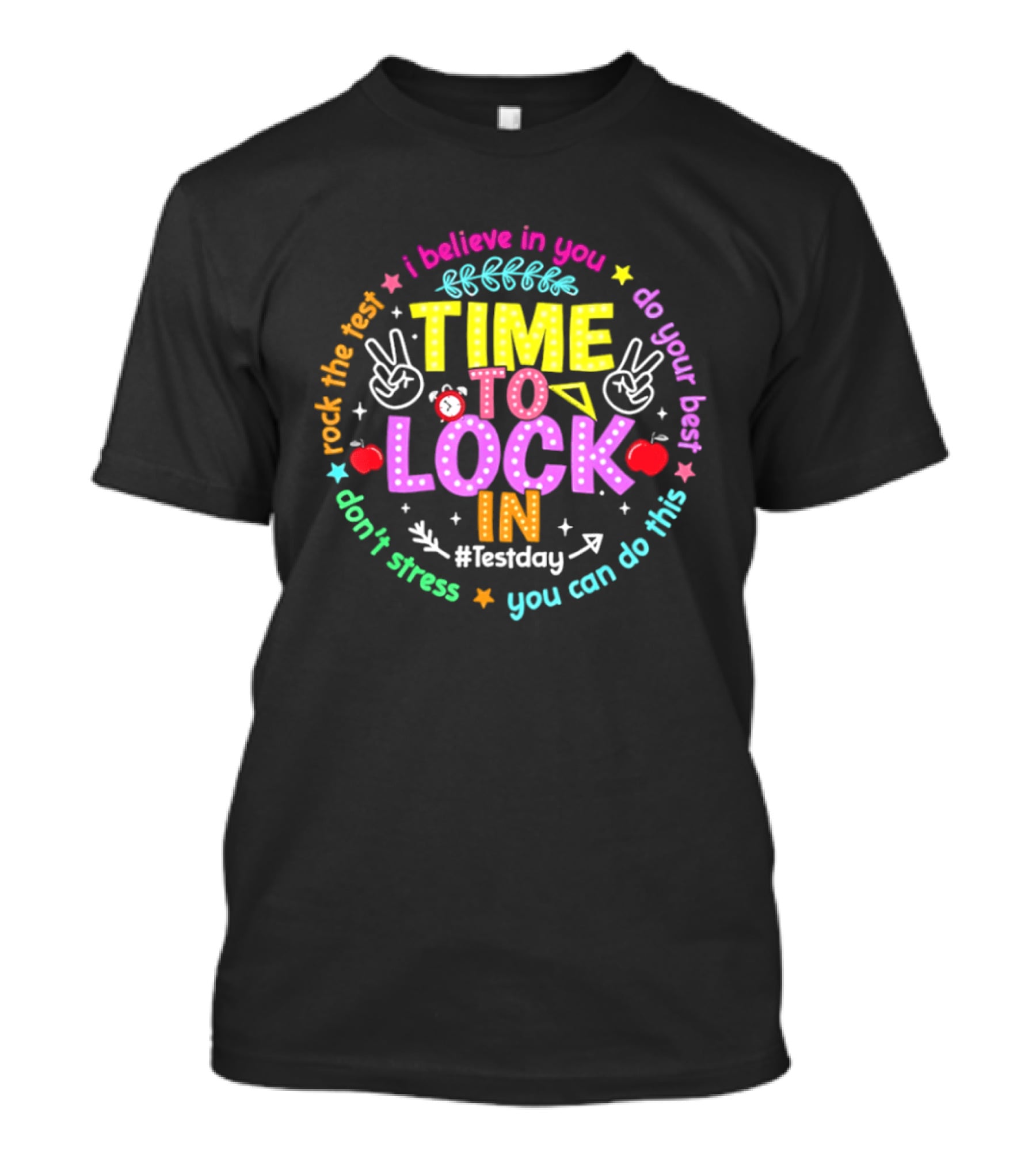 I Believe In You Time To Lock In Test Day Rock The Test Do Your Best T-Shirt