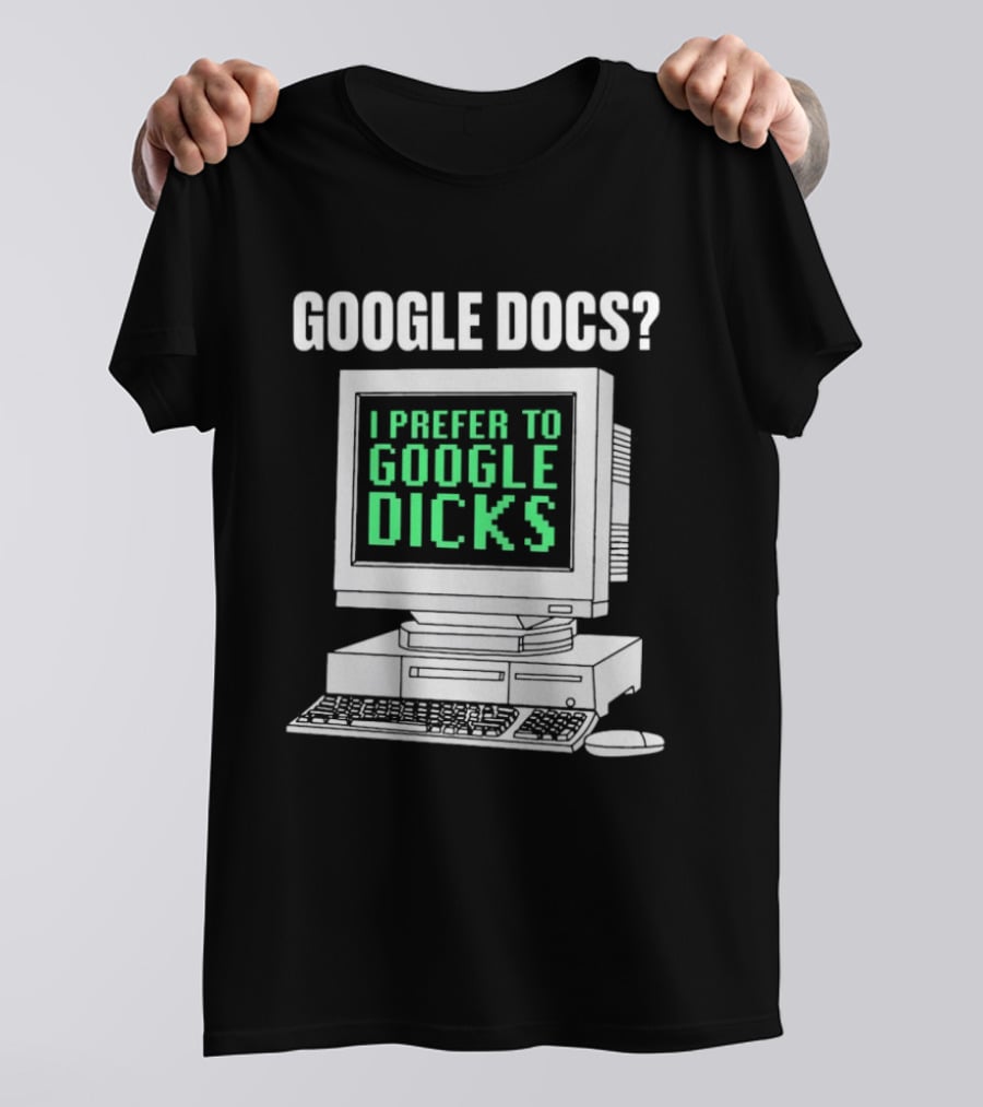 Google Docs I Prefer To Google Dicks Retro Computer T-Shirt