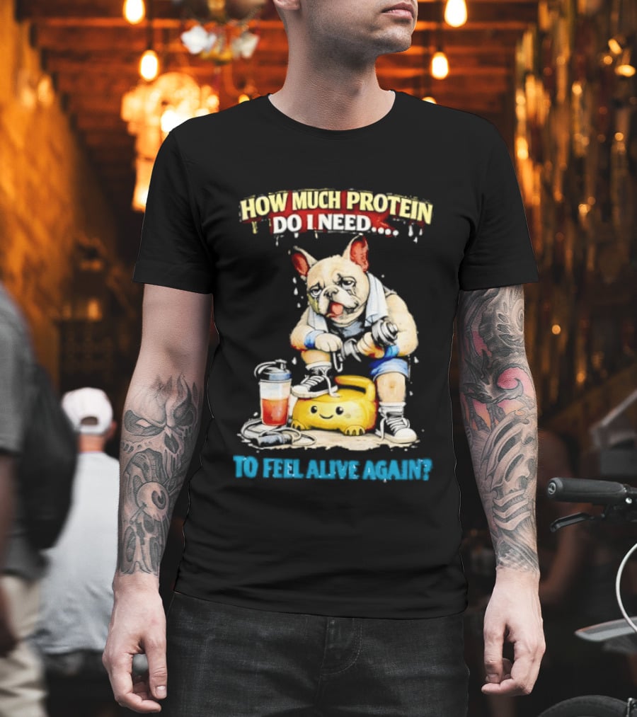How Much Protein Do I Need Dog Jogging Suit Blender Smoothie To Feel Alive Again T-Shirt