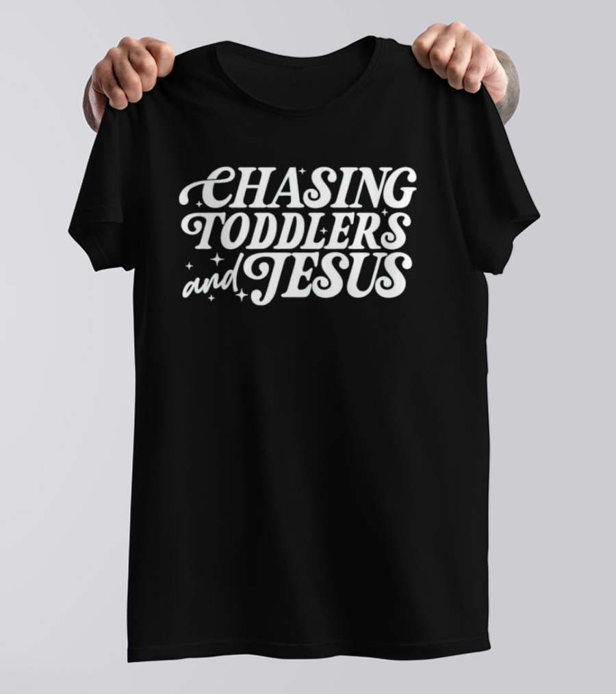 Chasing Toddlers And Jesus Christian Parenting Humor T-Shirt