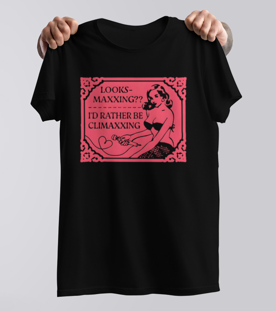 Looksmaxxing I'd Rather Be Climaxxing Retro Pin Up T-Shirt