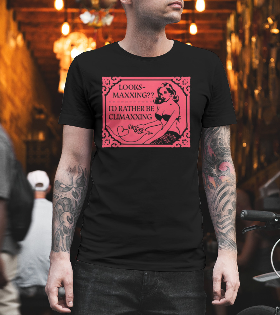 Looksmaxxing I'd Rather Be Climaxxing Retro Pin Up T-Shirt