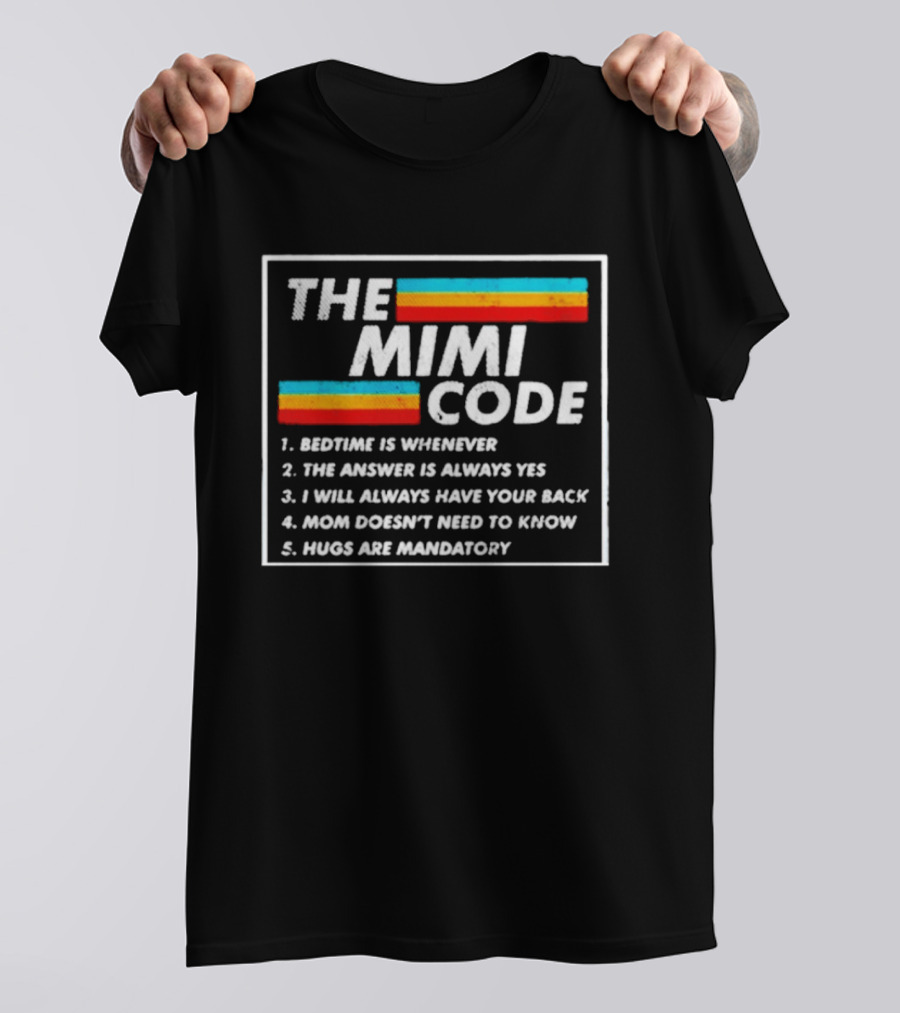 The Mimi Code Bedtime Is Whenever The Answer Is Always Yes Hugs Are Mandatory T-Shirt
