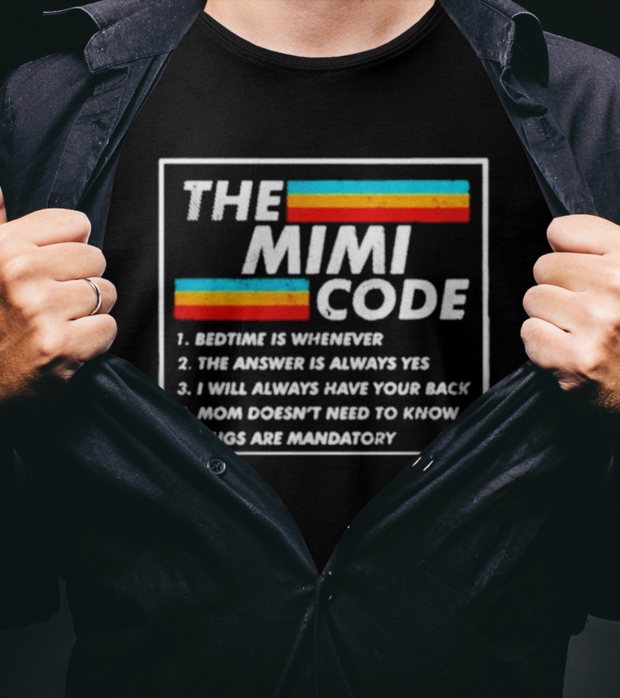 The Mimi Code Bedtime Is Whenever The Answer Is Always Yes Hugs Are Mandatory T-Shirt