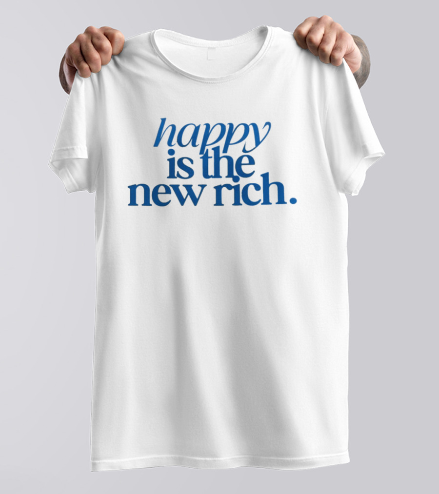 Happy Is The New Rich T-Shirt