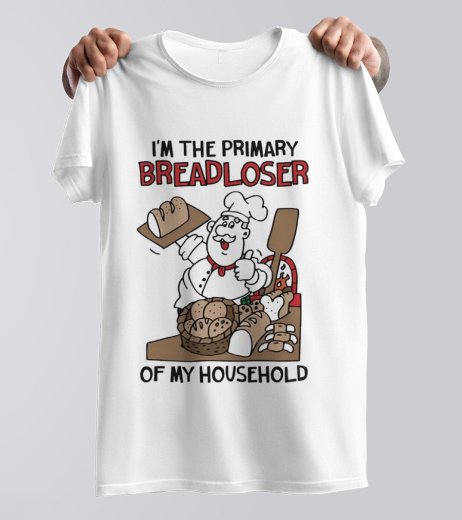 I'm The Primary Breadloser Of My Household Chef With Bread Basket T-Shirt