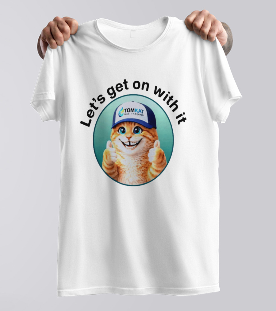 Tomkat Gas Training Let's Get On With It Thumbs Up Cat T-Shirt