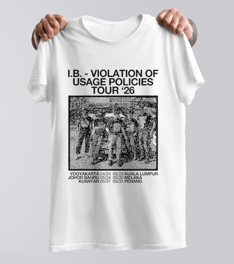 I.B. Violation Of Usage Policies Tour '26 Yogyakarta Johor Bahru Kuantan Kuala Lumpur Melaka Penang T-Shirt