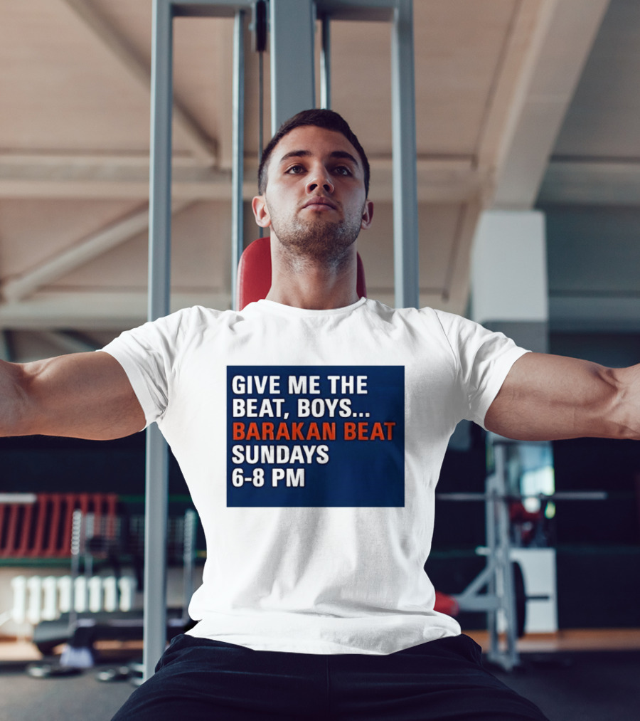 Barakan Beat Give Me The Beat Boys Sundays 6 8 PM Broadcast T-Shirt