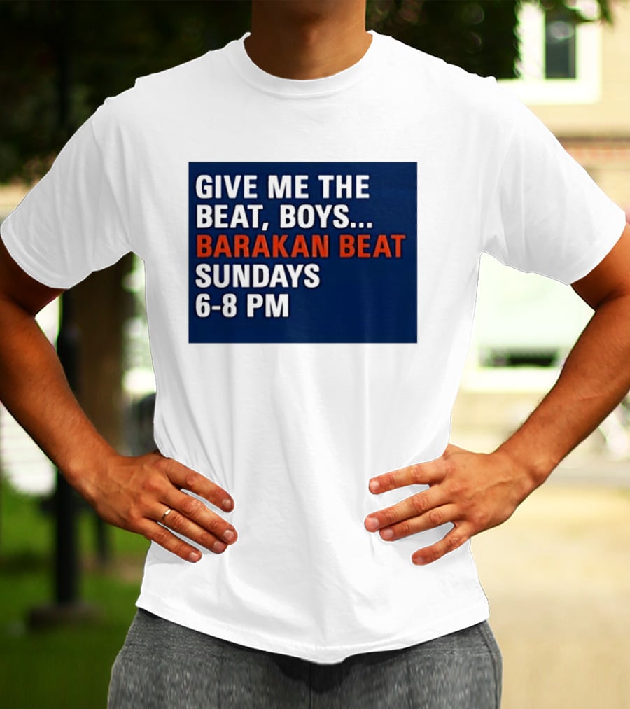 Barakan Beat Give Me The Beat Boys Sundays 6 8 PM Broadcast T-Shirt