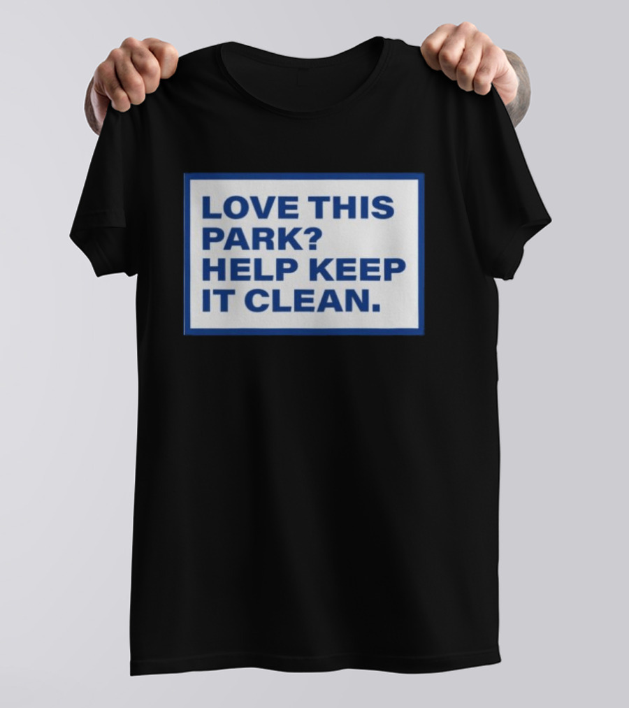 Love This Park Help Keep It Clean T-Shirt