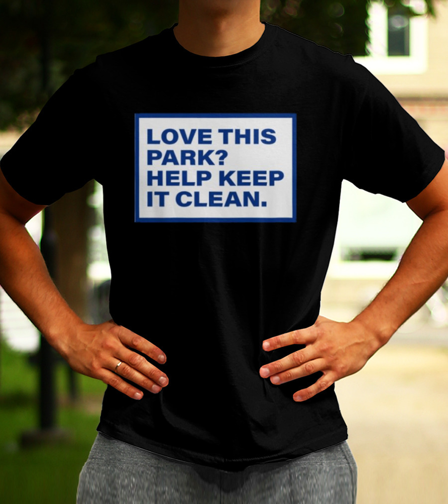 Love This Park Help Keep It Clean T-Shirt