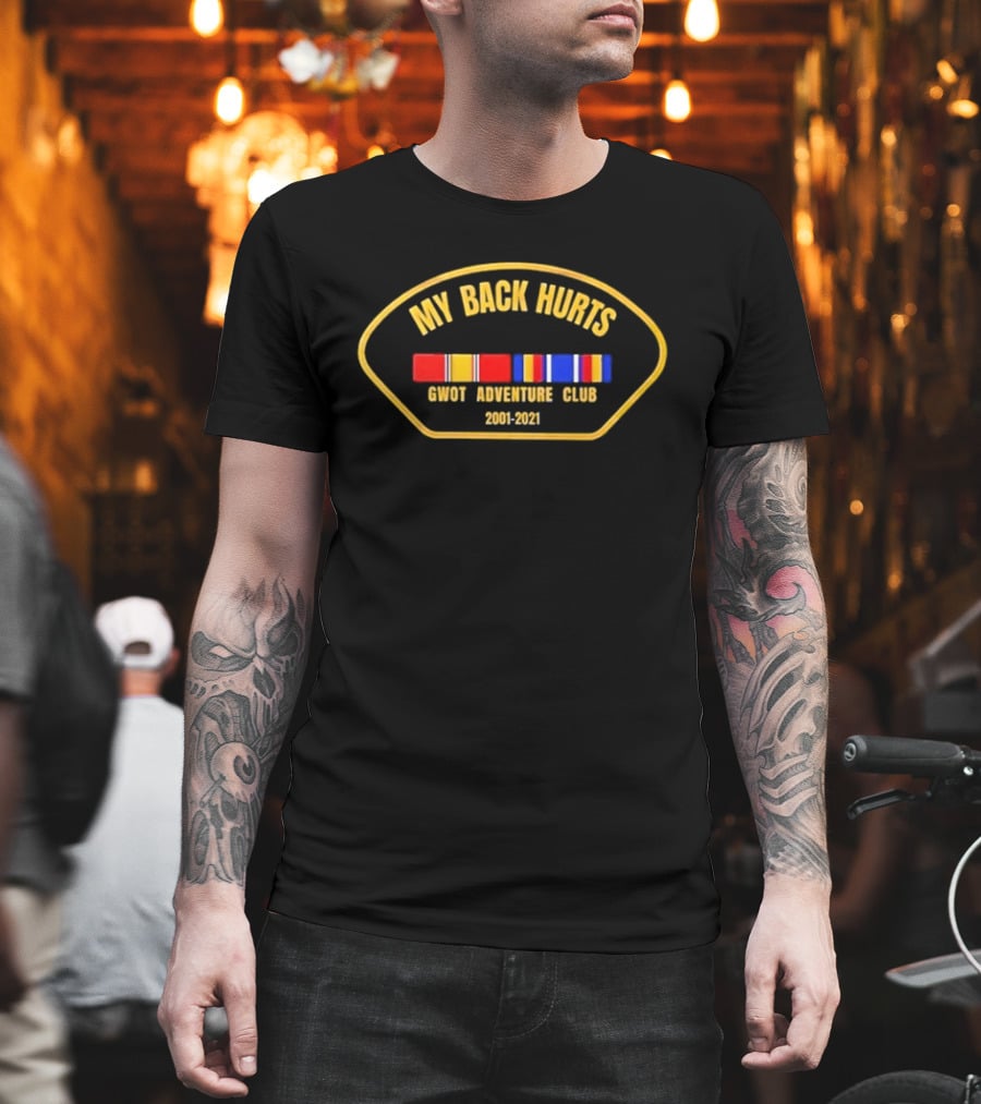 My Back Hurts Gwot Adventure Club 2001 2021 Military Ribbon T-Shirt