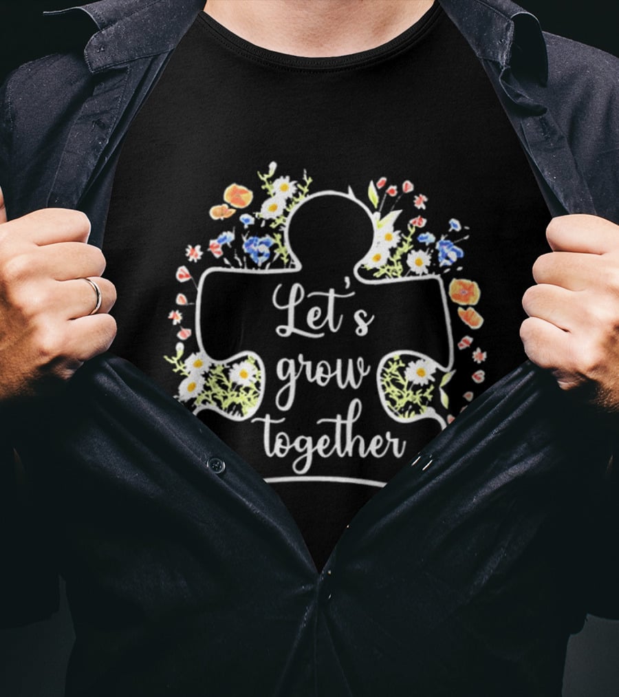 Let's Grow Together Autism Puzzle Piece With Flowers T-Shirt