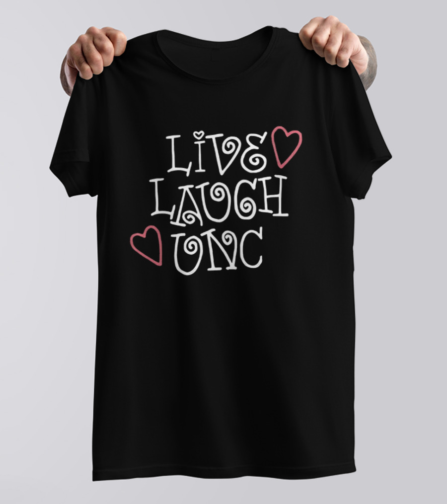 Live Laugh Unc Heart T-Shirt