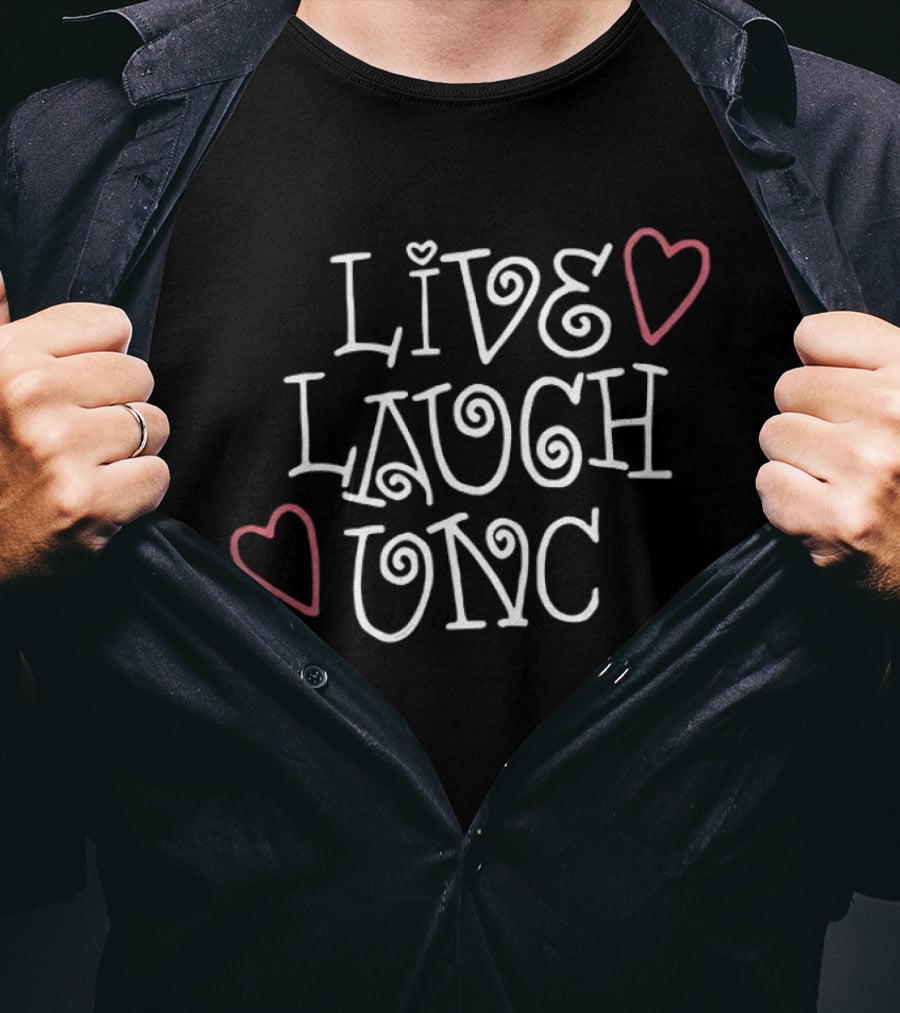Live Laugh Unc Heart T-Shirt