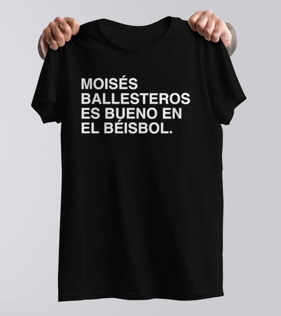 Moisés Ballesteros Es Bueno En El Béisbol T-Shirt