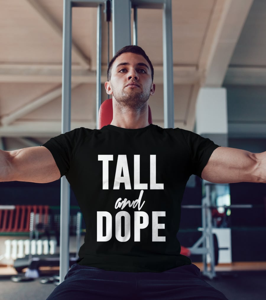 Tall And Dope T-Shirt