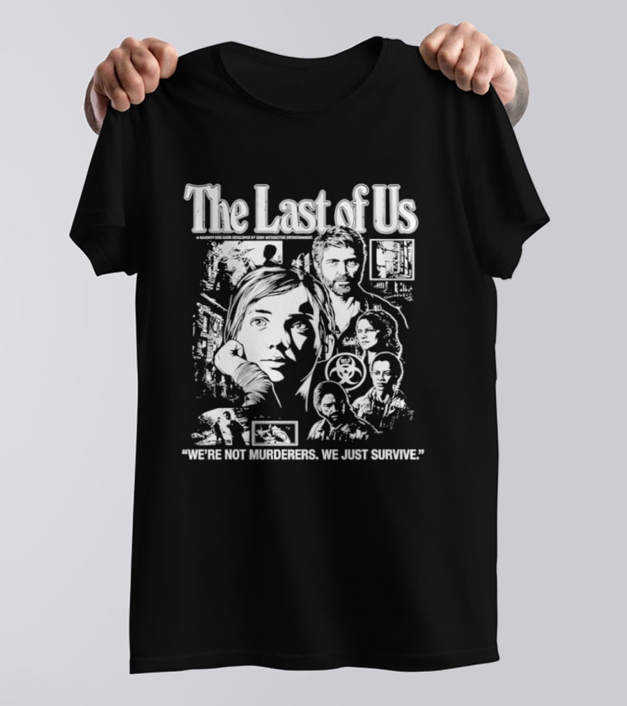 The Last Of Us We're Not Murderers We Just Survive T-Shirt