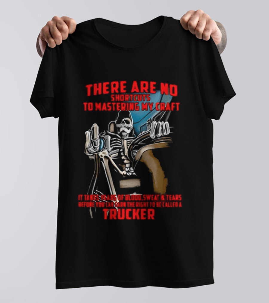 There Are No Shortcuts To Mastering My Craft Blood Sweat Tears T-Shirt