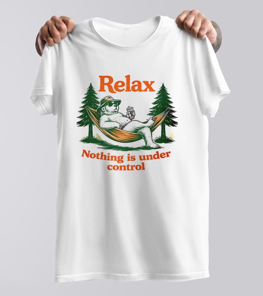 Relax Bear Lounging In Hammock Nothing Is Under Control T-Shirt