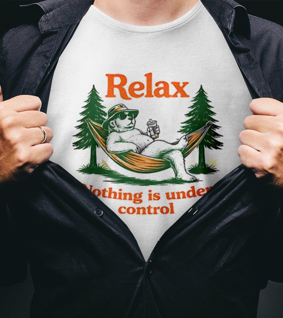 Relax Bear Lounging In Hammock Nothing Is Under Control T-Shirt