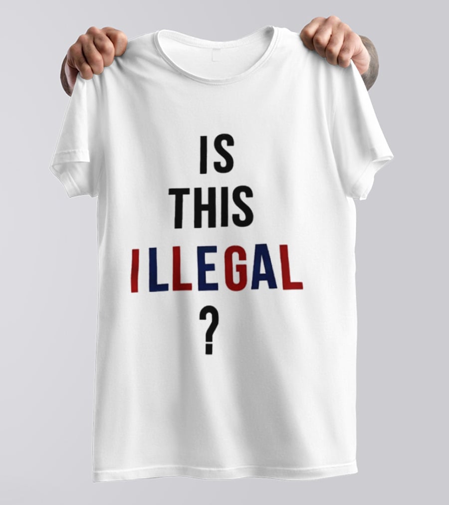 Is This Illegal Question T-Shirt
