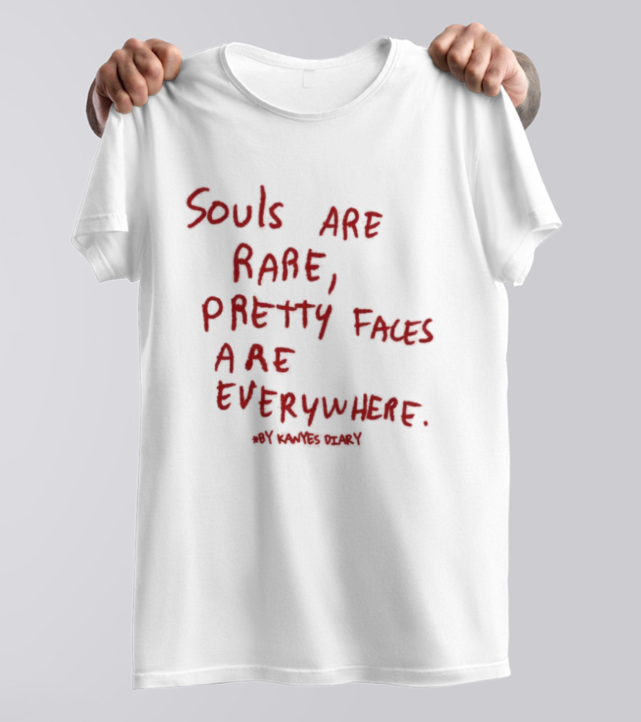 Kanyes Diary Souls Are Rare Pretty Faces Are Everywhere T-Shirt