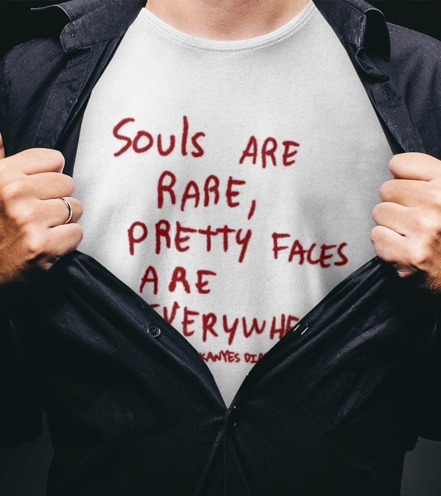 Kanyes Diary Souls Are Rare Pretty Faces Are Everywhere T-Shirt