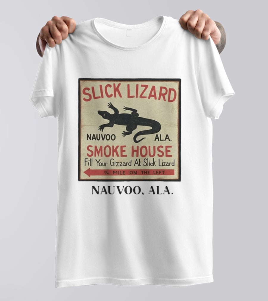Slick Lizard Smoke House Nauvoo Ala Fill Your Gizzard Mile On The Left T-Shirt