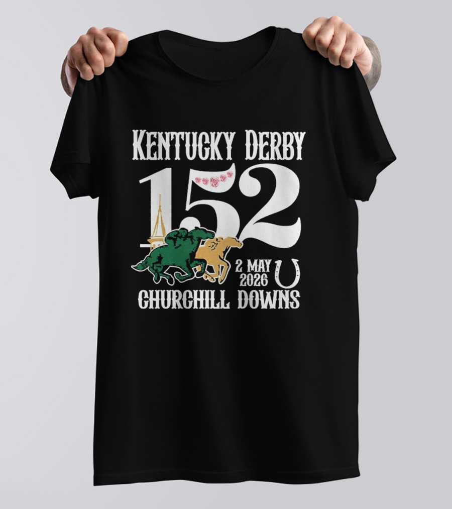Kentucky Derby 152nd Churchill Downs Run For The Roses May 2 2026 T-Shirt