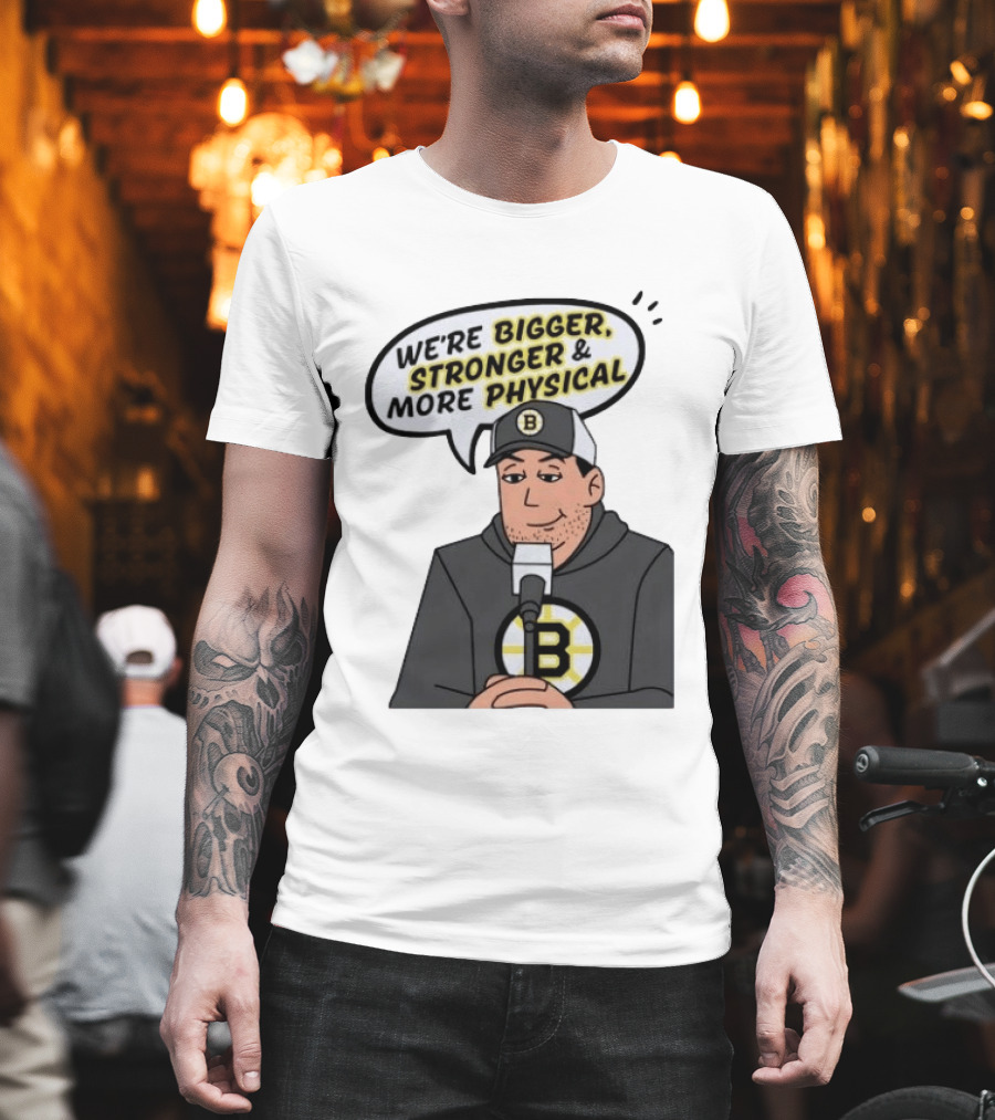Boston Bruins Bigger Stronger More Physical Speech Bubble T-Shirt