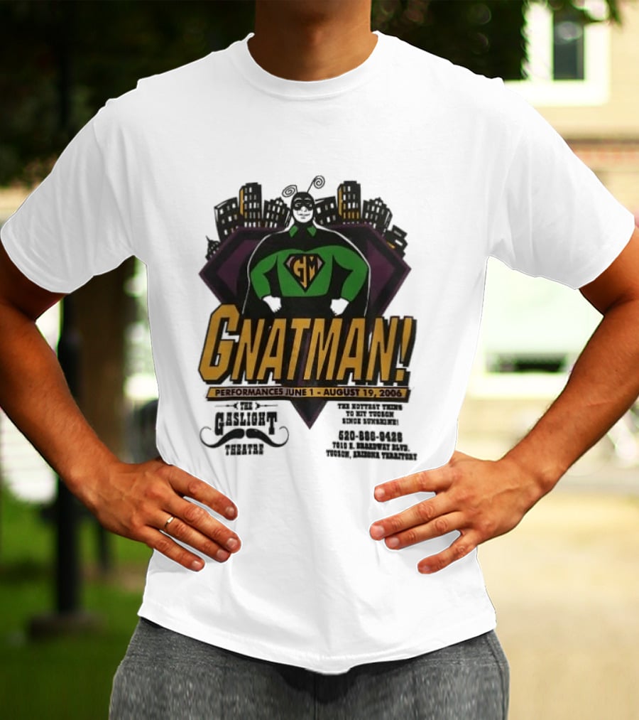 Gnatman The Gaslight Theatre Tucson Performance July 11 August 19 Event T-Shirt