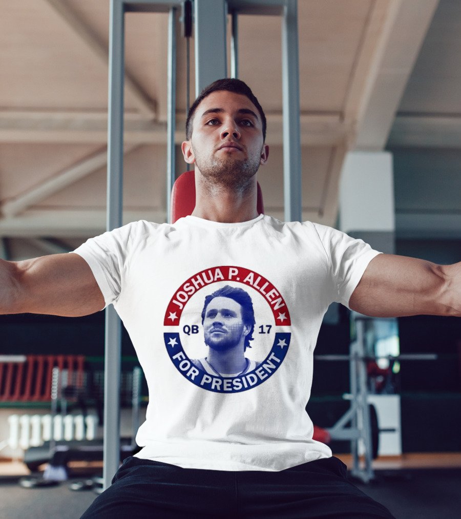 Joshua P Allen QB 17 For President Buffalo Bills Football Election Campaign T-Shirt