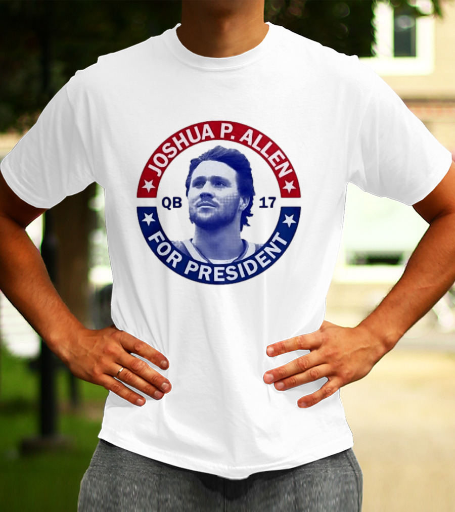 Joshua P Allen QB 17 For President Buffalo Bills Football Election Campaign T-Shirt