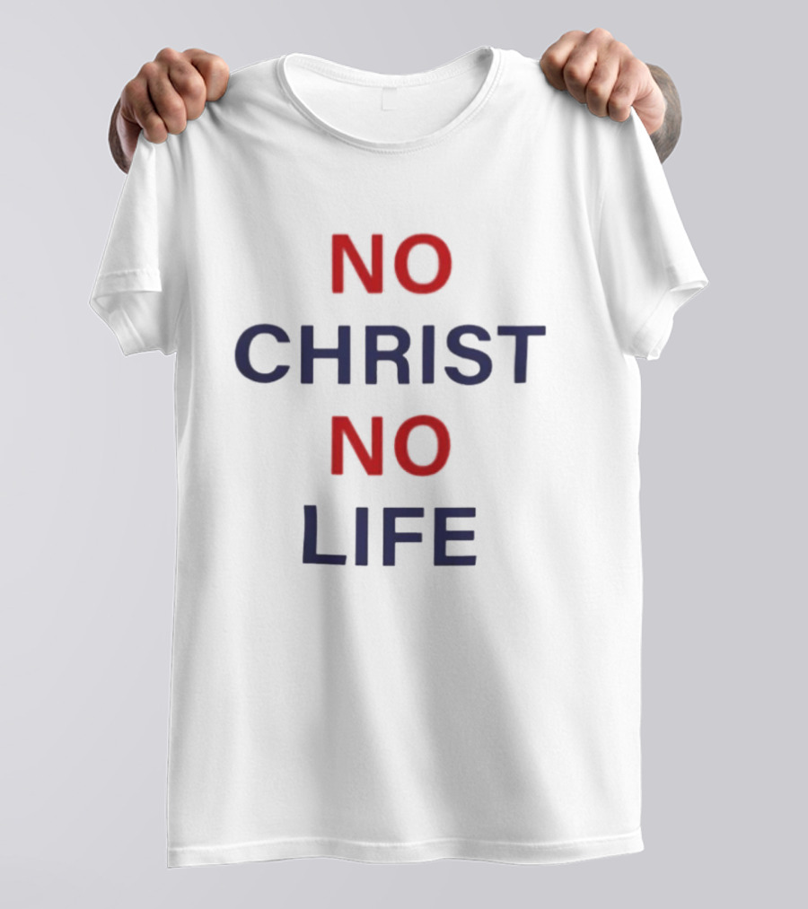 No Christ No Life Christian Faith Statement Red Blue T-Shirt