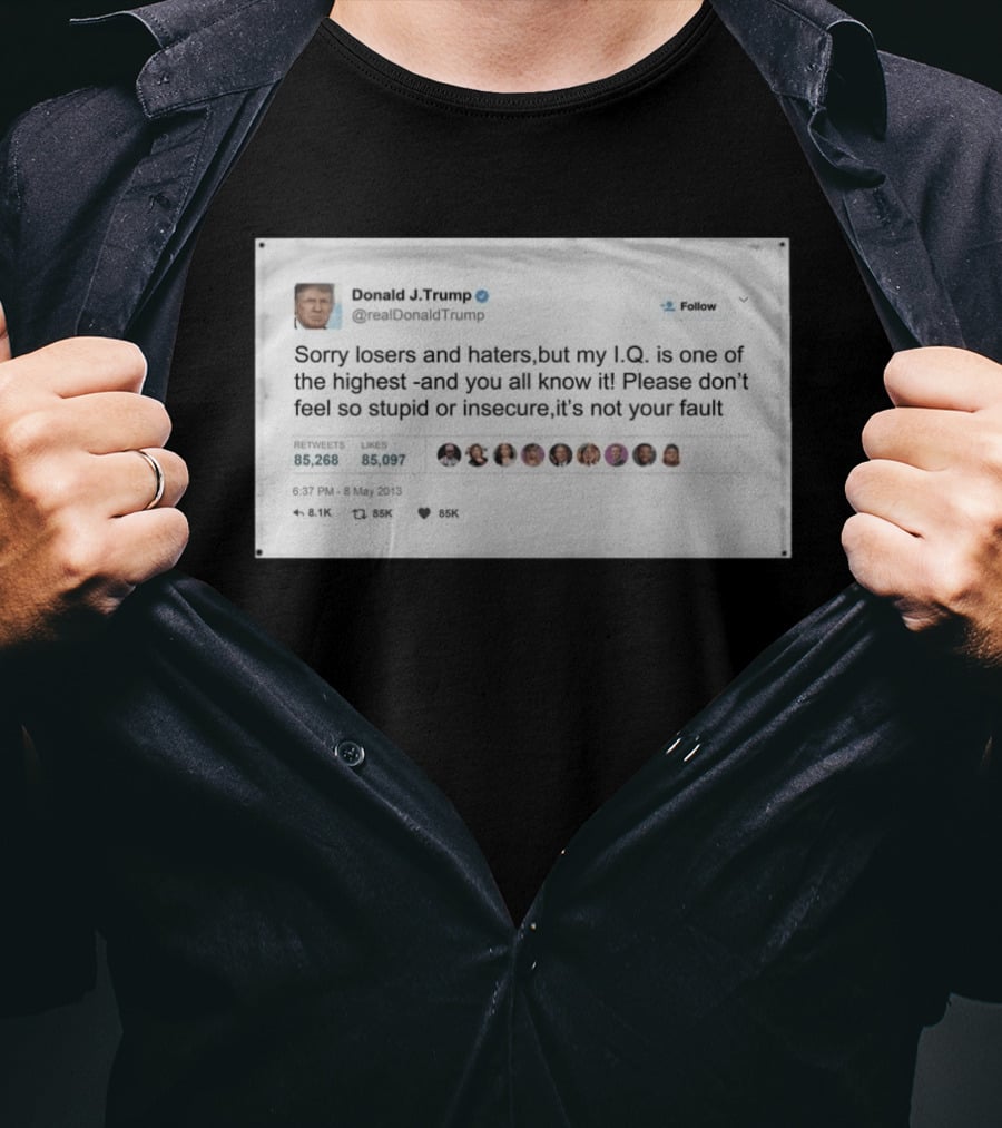 Donald Trump Sorry Losers And Haters My IQ Is One Of The Highest Tweet T-Shirt