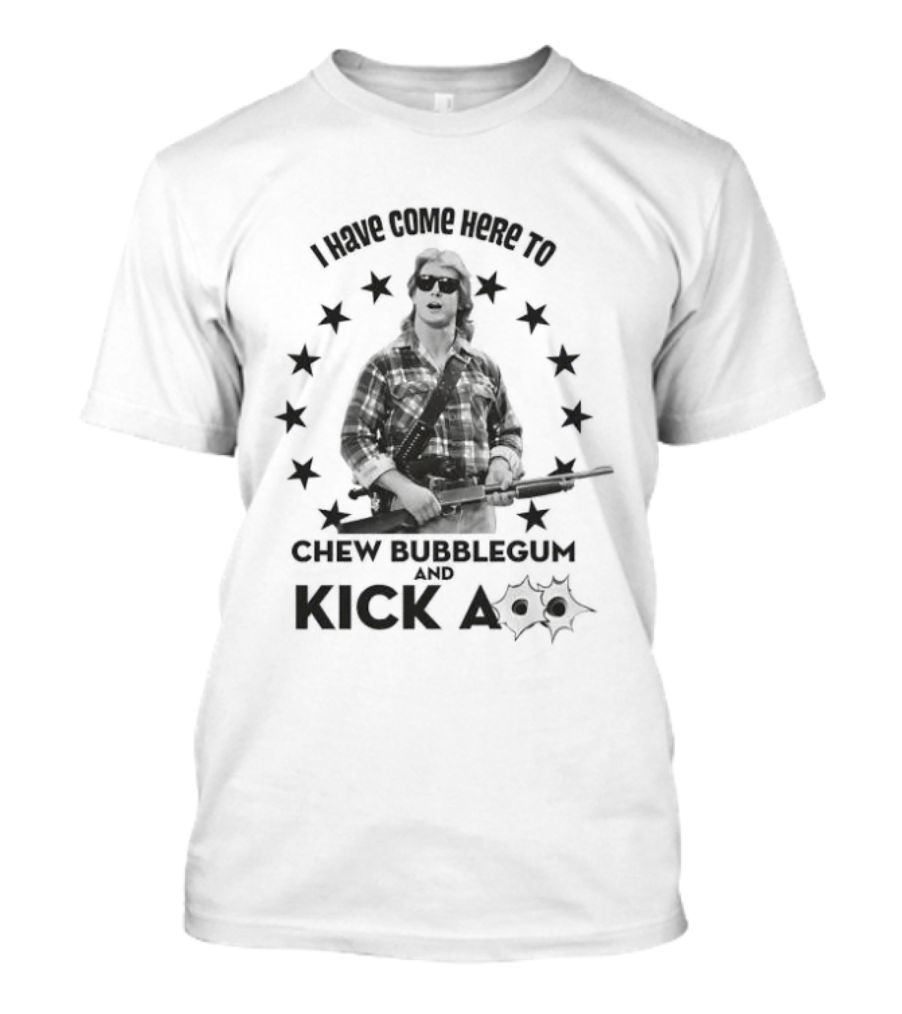 Rowdy Roddy Piper I Have Come Here To Chew Bubblegum And Kick Ass Stars T-Shirt