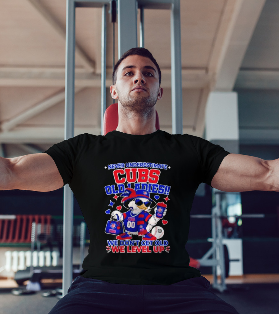 Never Underestimate Cubs Old Ladies We Don't Get Old We Level Up T-Shirt