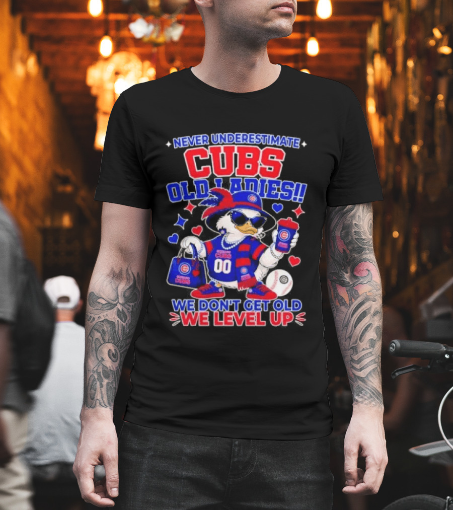 Never Underestimate Cubs Old Ladies We Don't Get Old We Level Up T-Shirt