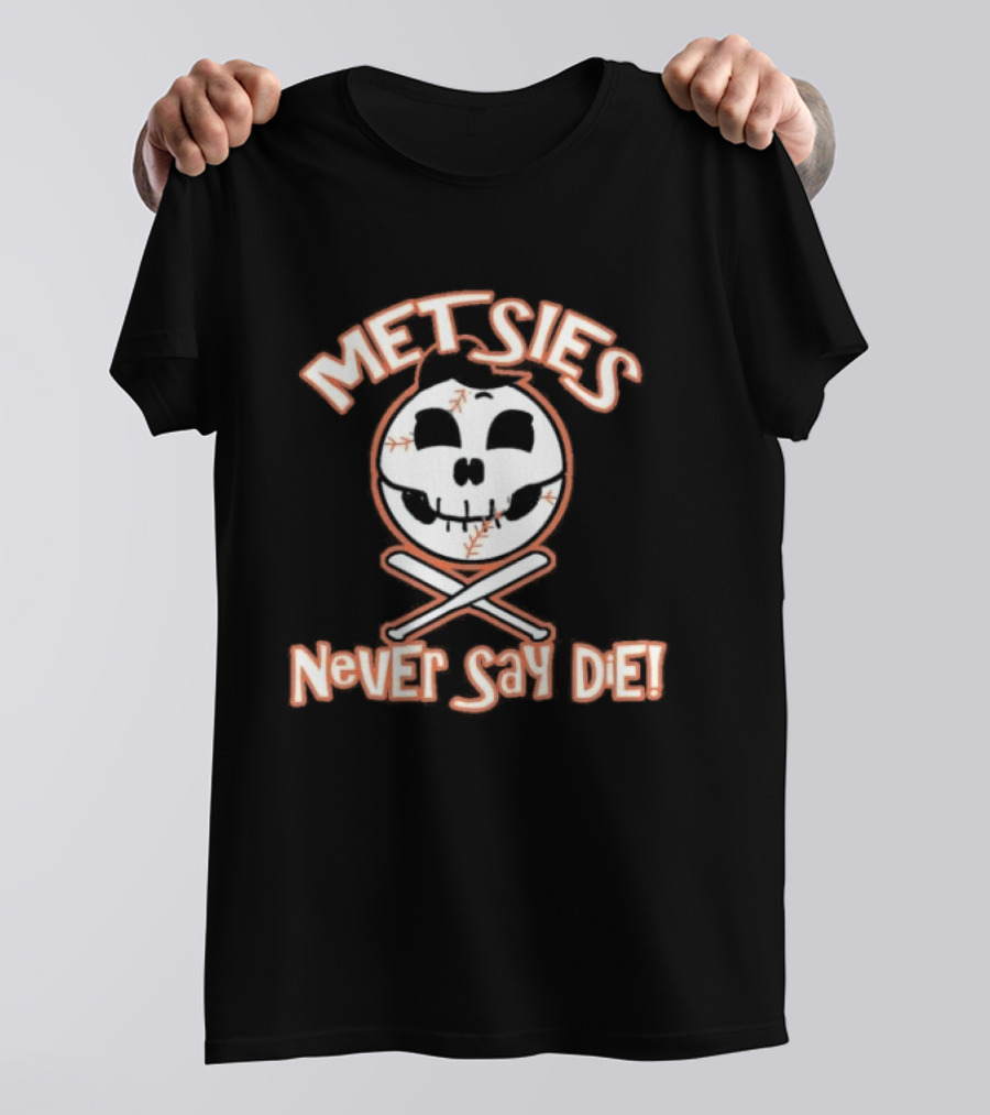 Metsies Never Say Die New York Mets Skull Baseball Crossbones T-Shirt