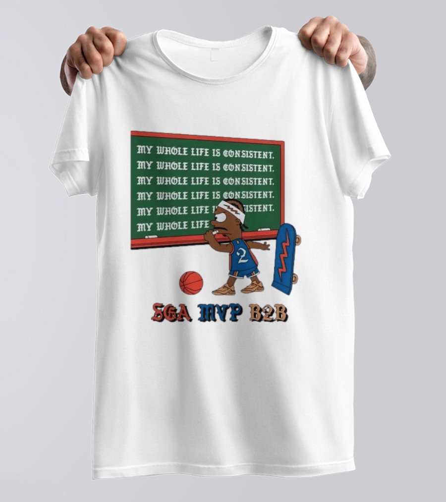SGA MVP B2B My Whole Life Is Consistent Basketball Board Sk8 T-Shirt