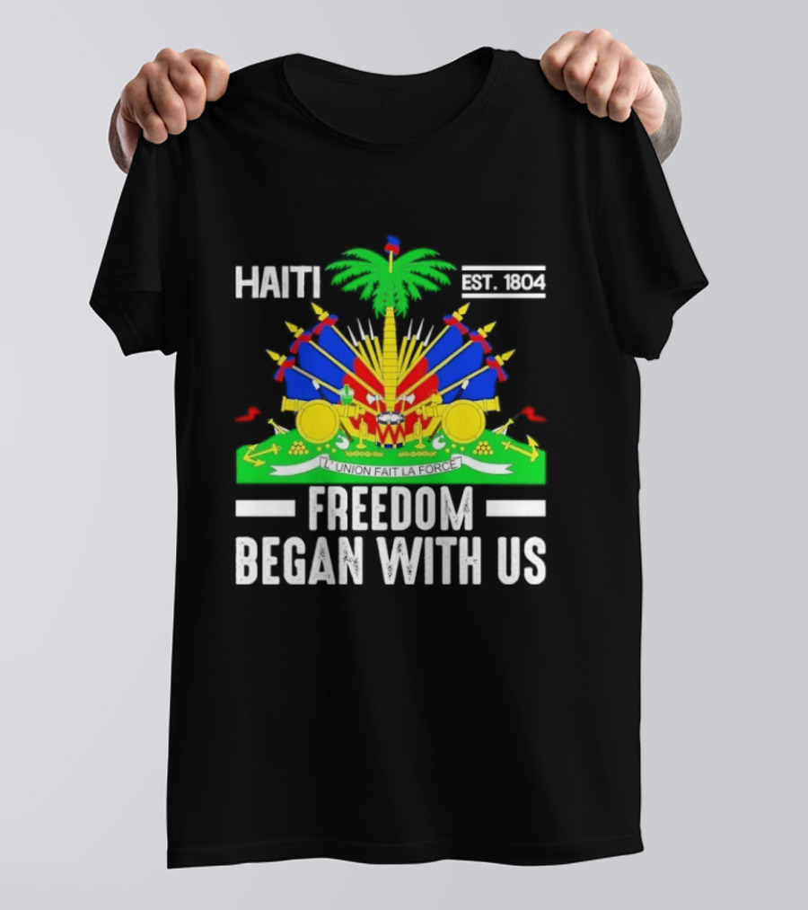 Haiti Freedom Began With Us Est. 1804 Haitian Heritage Flag T-Shirt