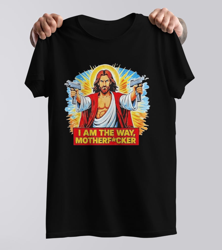 I Am The Way Motherf Cker Jesus Dual Gun Sarcastic T-Shirt