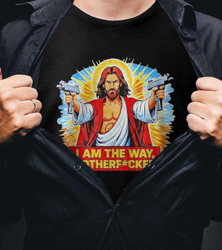 I Am The Way Motherf Cker Jesus Dual Gun Sarcastic T-Shirt