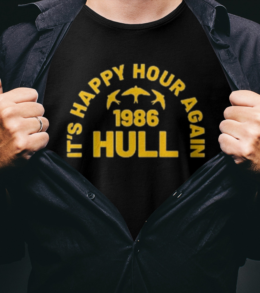 It's Happy Hour Again 1986 Hull Vintage Nostalgia T-Shirt
