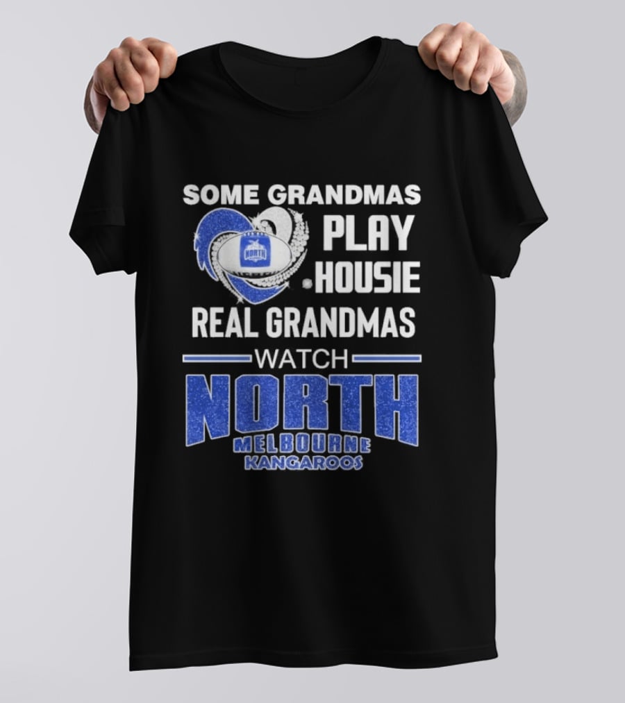 Some Grandmas Play Housie Real Grandmas North Melbourne Kangaroos T-Shirt