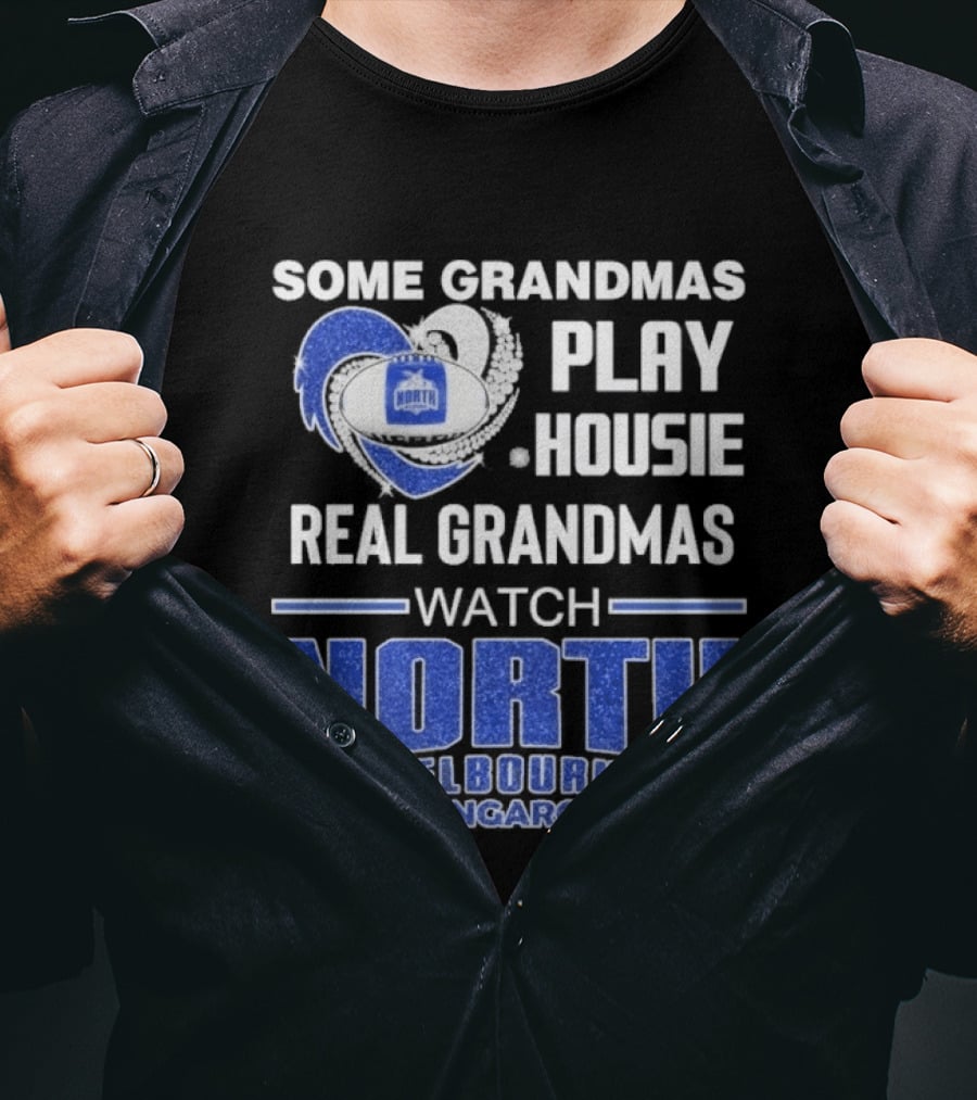 Some Grandmas Play Housie Real Grandmas North Melbourne Kangaroos T-Shirt