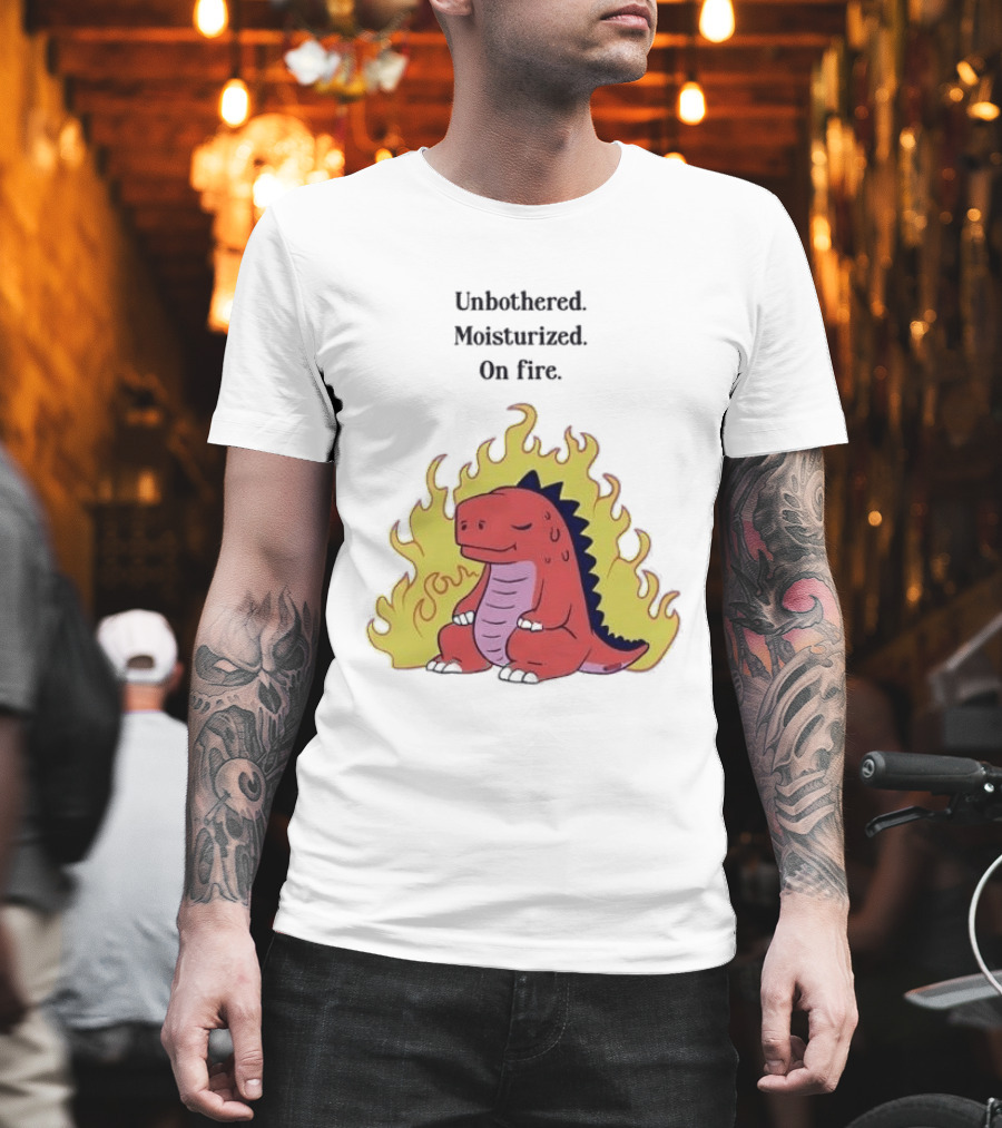 Unbothered Moisturized Dinosaur On Fire Relaxing Flame Scene T-Shirt